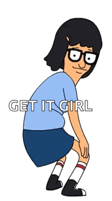 a cartoon character from bob 's burgers is squatting down with the words `` get it girl '' written on the bottom .