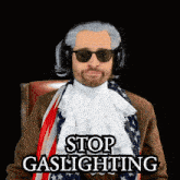a man wearing a wig and sunglasses has the words stop gaslighting on his face