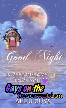 a poster that says good night sweet dreams love you boys on the reservation all u guys