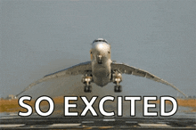 an airplane is taking off and the words so excited are below it