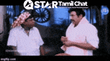 two men talking in front of a star tamil chat sign