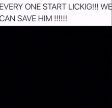 a picture of a person covered in snow with the caption " everyone start licking we can save him "