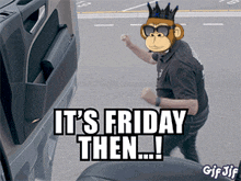 a monkey with sunglasses and a crown says it 's friday then !