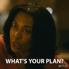 a woman says what 's your plan in a netflix ad
