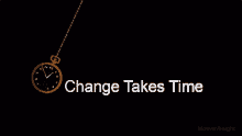 change takes time watch swinging