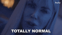a woman says totally normal in front of a hulu logo