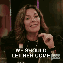 We Should Let Her Come Real Housewives Of New York GIF - We Should Let Her Come Real Housewives Of New York Invite Her GIFs