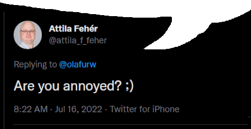 a reply to a tweet from attila feher says are you annoyed