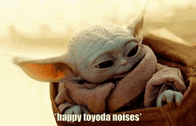 Happy Baby Yoda Toyoda GIF - Happy Baby Yoda Toyoda Happy Toyoda Noises GIFs