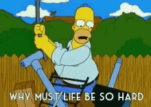 Life Simpsons GIF - Life Simpsons Why Must Life Be So Hard GIFs