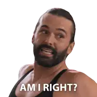 a man with a beard says " am i right " on a white background