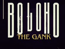a poster for boloho the gank shows a dark background