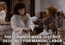 these hands were just not designed for manual labor susanne sugarbaker delta burke designing women my hands were not meant for manual labor