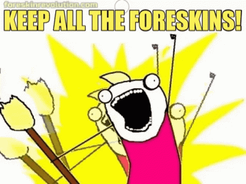 Foreskin All The Things Gif - Foreskin All The Things Meme - Discover &  Share Gifs