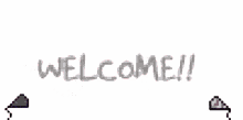 welcome