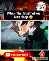 a poster for demon slayer shows a man crying and says when the frustration hits deep