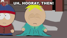 Uh Hooray Then Butters GIF - Uh Hooray Then Butters South Park GIFs