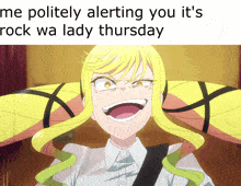 a cartoon of a girl with yellow hair and the words me politely alerting you it 's rock wa lady thursday below her