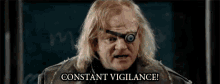 Alastor Moody Constant Vigilance GIF