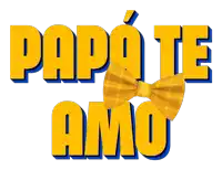 a yellow sign that says " papa te amo " with a yellow bow tie
