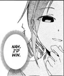 a black and white drawing of a girl with the words `` nah , i 'd win ''