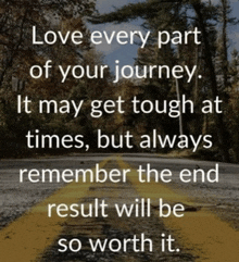 Love Your Journey It’s Worth It GIF - Love Your Journey It’s Worth It Your Life GIFs