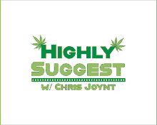 highly suggest chris joynt cannabis