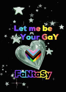 a heart with the words let me be your gay fantasy written on it