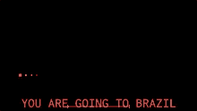 You Are Going To Brazil Brazil GIF - You Are Going To Brazil Brazil Siecelesness GIFs