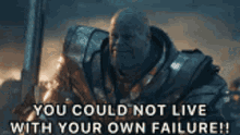 Thanos Avengers GIF - Thanos Avengers You Could Not Live With Your Own Failure GIFs