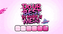 a logo for dour best to make a mess