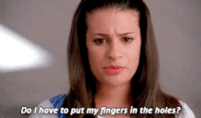Glee Rachel Berry GIF - Glee Rachel Berry Do I Have To Put My Fingers In The Holes GIFs