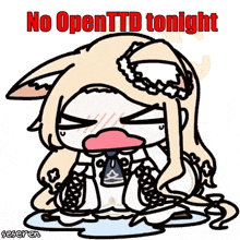 a cartoon of a girl crying with the words " no open ttd tonight " above her