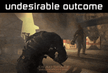 a screenshot of a video game with the words " undesirable outcome " at the top