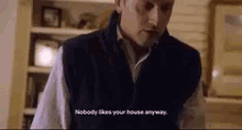 Nobody Likes You I Think You Should Leave GIF