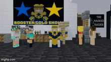 a group of minecraft characters are standing in front of a booster gold show sign