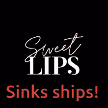 Sweet Lips Sinks Ships GIF - Sweet Lips Sinks Ships GIFs