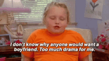 honey boo boo idk i dont know why anyone would want a boyfriend too much drama