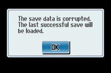 a computer screen that says the save data is corrupted the last successful save will be loaded