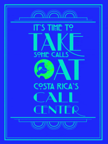 a blue poster that says " it 's time to take some calls at costa rica 's call center "