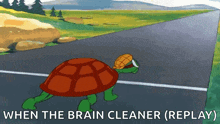a cartoon of a turtle running down a road with the words " when the brain cleaner ( replay ) " above it