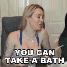 you can take a bath tracy kiss you can take a shower you can have a shower