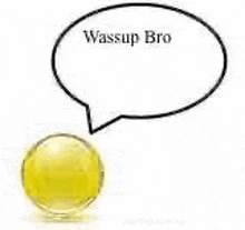 Wassup Bro Ball GIF