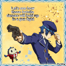 a picture of a man holding a gun with a caption that says let 's see how those fortnite dances will hold up