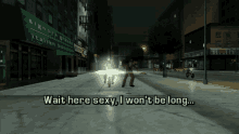 gta grand theft auto gta lcs gta one liners wait here sexy i wont be long