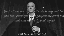You Died This Way Just Take Another Pill GIF - You Died This Way Just Take Another Pill Ill See You Again GIFs