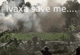 a group of soldiers in a field with the words ivaxa save me written on the bottom