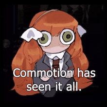 a cartoon of a girl in a suit and tie with the caption commotion has seen it all .