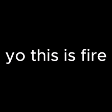 a picture of a fire with the words yo this is fire below it