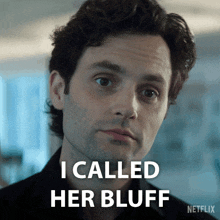a close up of a man 's face with the words i called her bluff